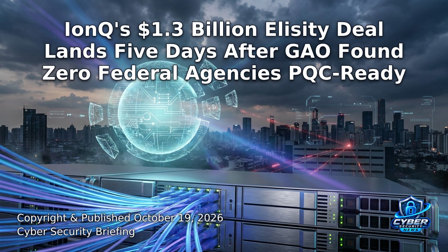 Hero image for the article “IonQ's $1.3 Billion Elisity Deal Lands Five Days After GAO Found Zero Federal Agencies PQC-Ready”